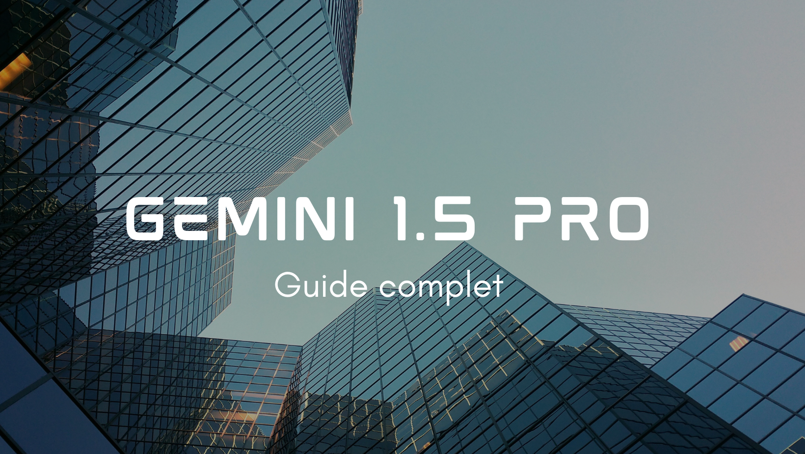 Le guide complet de Gemini 1.5 Pro